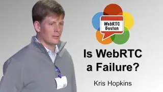 Is WebRTC a Failure? - Kris Hopkins of CafeX