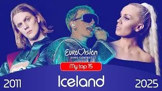 🇮🇸 Iceland | Eurovision 2011-2025 | My top 15