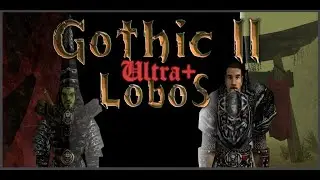 ГОТИКА 2 | GOTHIC 2 LOBOS. СМЕРТЬ ЛУПИНО. ЭП. 18
