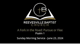 RBC - Psalm 1: A Fork in the Road: Pursue or Flee