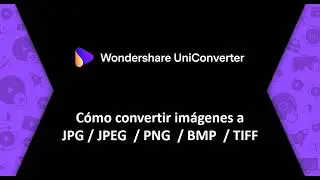 Convertir imagen a PNG/JPG/JPEG/BMP/TIFF  - UniConverter Guía de Usuario para Principiantes (Win)