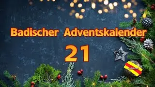 Badischer Adventskalender: 21. 12.