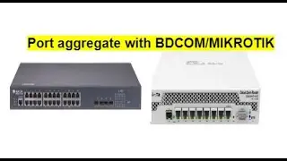 How to configure Port Aggregator between BDCOM SWITCH & MIKROTIK or Others brand