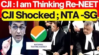 CJI: I am Thinking Re-NEET; CJI Shocked NTA -SG 