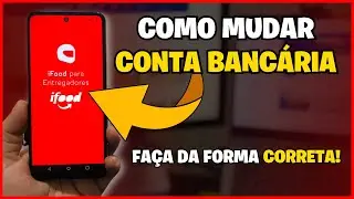 COMO ALTERAR A CONTA BANCÁRIA NO IFOOD ENTREGADOR