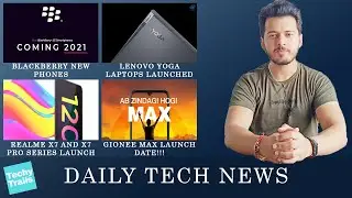Blackberry New Phones,Nokia 3.4,Realme X7 and X7 Pro Launch,Gionee Max,Yoga laptops- Techy Trails