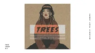 [FREE] Melodic Trap Loop Kit Sample Pack - 'TREES' | Royalty Free Loops (Pyrex Type Samples)