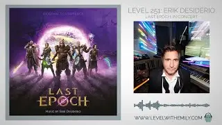 Level 251: Erik Desiderio (Last Epoch In Concert)