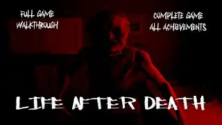Life After Death: 4K Complete Walkthrough with All Achievements Unlocked