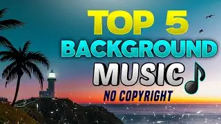 Top 5 Background Music No Copyright || No Copyright Sounds