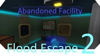 Flood Escape 2 | Abandoned Facility (Solo)