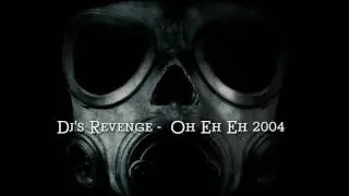Dj's Revenge -  Oh Eh Eh 2004