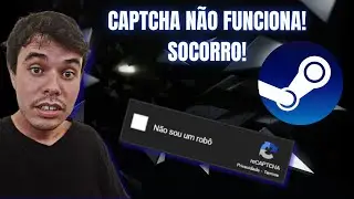 CAPTCHA DA STEAM NÃO FUNCIONA! SOCORRO! (2024)