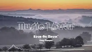 🎵 Keep On Movin' - King Canyon 🎧 No Copyright Music 🎶 YouTube Audio Library