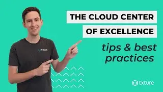 Cloud Center of Excellence: Tips & Best Practices