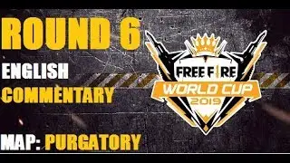 FREE FIRE WORLD CUP 2019 GAME 6 | ENGLISH COMMENTARY