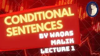 Conditional Sentences in English Grammar - By Waqas Malik _ Lecture 1