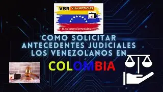 Como solicitar antecedentes judiciales los venezolanos en Colombia