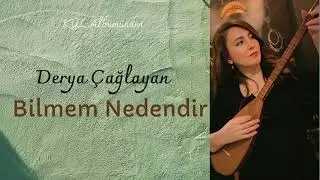 Derya Çağlayan / Bilmem Nedendir (Kısa Versiyon)