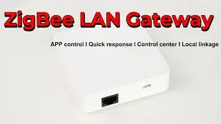 ZigBee LAN Gateway APP control I Quick response I Control center I Local linkage