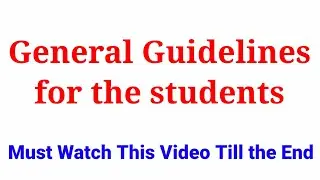 General Guidelines for the students| Most common questions and their Answers | must watch this video