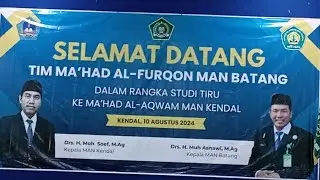 STUDI TIRU MA'HAD AL-FURQON MAN BATANG KE MA'HAD AL-AQWAM MAN KENDAL || SABTU, 10 AGUSTUS 2024 ||