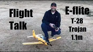 Flight Talk: E-flite T-28 Trojan 1.1m (with DXS transmitter + 3S and 4S flights) (4K)