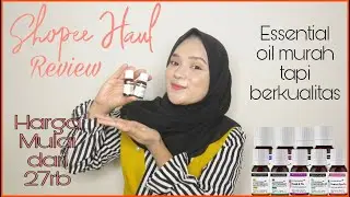 SHOPEE HAUL ESSENTIAL OIL MURAH TAPI BERKUALITAS