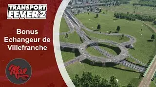 Transport Fever 2 : LP05 Bonus 2 - Echangeur de Villefranche