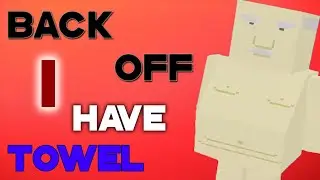 BACK OFF I HAVE TOWEL! (Towel Required)