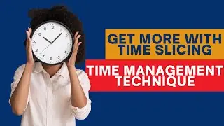 Get more than with time slicing - Time management technique