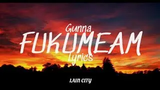 Gunna - Fukumean (Lyrics)