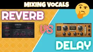 Mixing Vocals - Using Reverb Vs. Delay