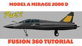 How to model a Mirage 2000 D in Fusion 360, tutorial.  Part 2 beginner to advance.
