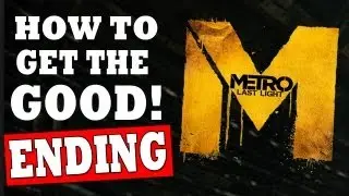 METRO LAST LIGHT How to get the GOOD ENDING Walkthrough [HD] 