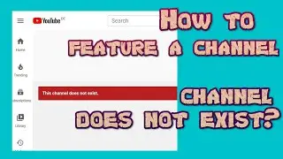How to Feature a Channel | Channel Does not Exist  | New Channel