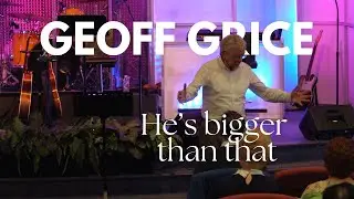 Geoff Grice: He's bigger than that