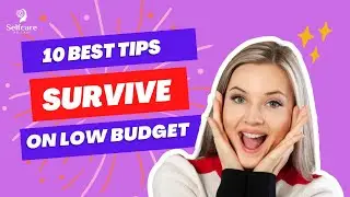 10 Best Tips to Survive on a Low Budget | Friendly Selfcare | Tips to Structure Your Day