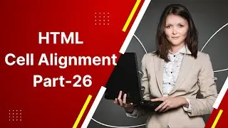 HTML Cell Alignment Part-26