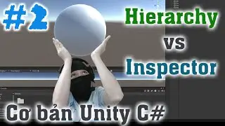 Hierarchy và Inspector - Cơ bản Unity C# - E2