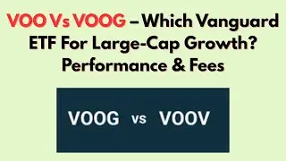 VOO Vs VOOG – Which Vanguard ETF For Large-Cap Growth? Performance & Fees