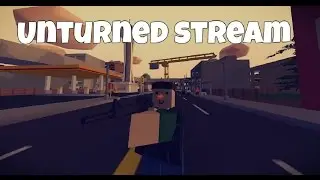 😨STREAM Unturned   100 ЧАСОВ