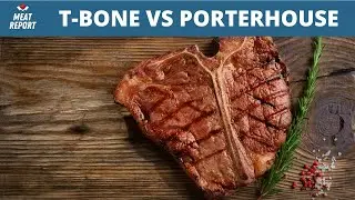 T-Bone vs Porterhouse Steak: What's The Difference?