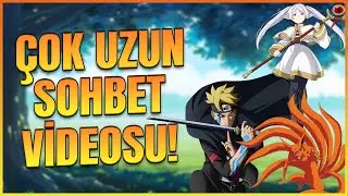 Çok Uzun Sohbet Videosu! Boruto - Frieren - Yeni Animeler ve Gündem!
