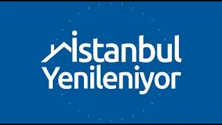 #İstanbulYenileniyor Hakkında Merak Ettiğiniz Her Şey