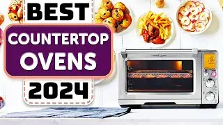 Best Countertop Oven - Top 5 Best Countertop Ovens in 2024