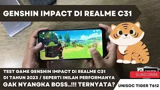 TEST GAME GENSHIN IMPACT DI REALME C31 2023 / PERFORMA GAME UNISOC TIGER T612