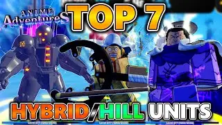 TOP 7  HYBRID/HILL UNITS TO USE In Anime Adventures Update 14