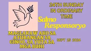 Sept 15 2024 #salmoresponsoryo  “Maglakaw ako sa atubangan sa GINOO, sa yuta sa mga buhi” #ofw