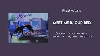 [F4F ASMR] Meet Me In Our Bed [playing with your hair, kisses, needy, sweet, sleep aid] [GF ASMR]